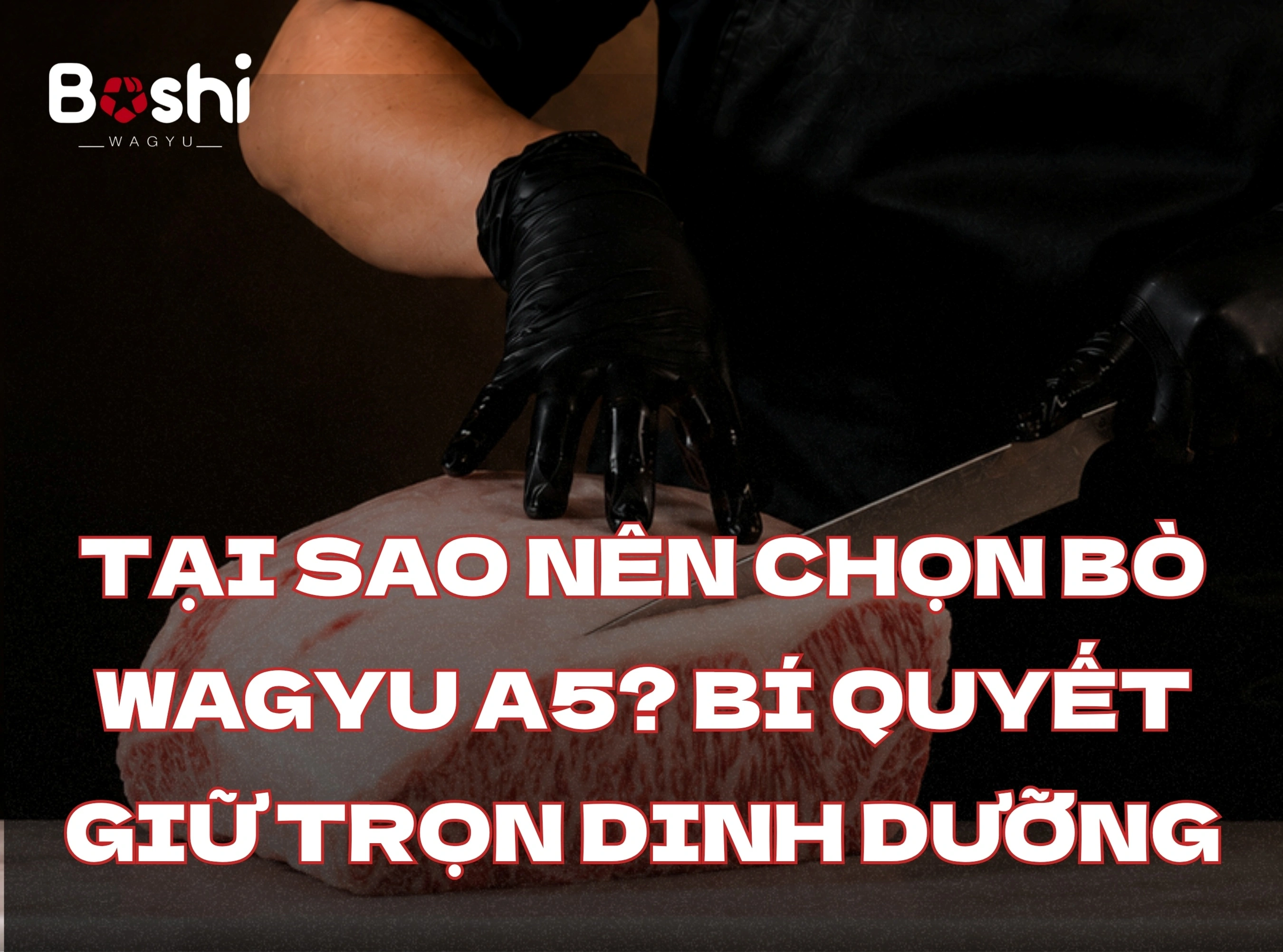 TẠI SAO NÊN CHỌN BÒ WAGYU A5? BÍ QUYẾT GIỮ TRỌN DINH DƯỠNG KHI CHẾ BIẾN TẠI GIA